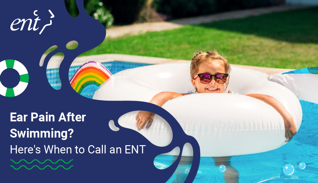 Ear Pain After Swimming? Here's When to Call an ENT